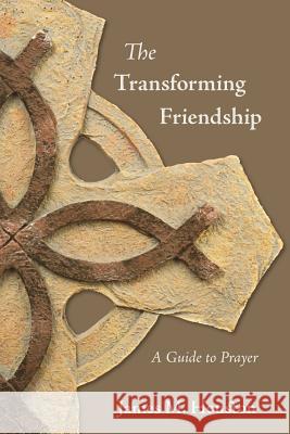 The Transforming Friendship: A Guide to Prayer Houston, James M. 9781573834469