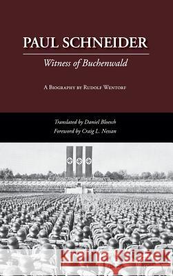 Paul Schneider: Witness of Buchenwald Rudolf Wentorf 9781573834858 Regent College Publishing