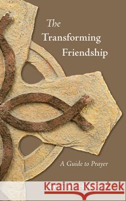 The Transforming Friendship: A Guide to Prayer James M. Houston 9781573834865