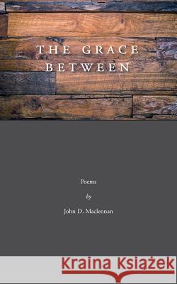 The Grace Between D. John MacLennan 9781573835237