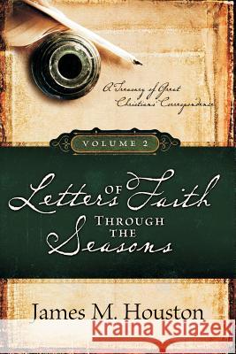 Letters of Faith Through the Seasons, Volume 2 James M Houston 9781573835374
