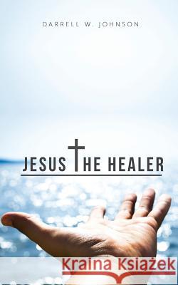 Jesus the Healer Darrell Johnson 9781573835398 Regent College Publishing