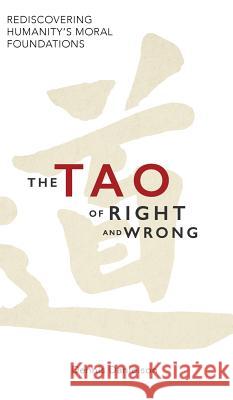 The Tao of Right and Wrong Dennis Danielson 9781573835404