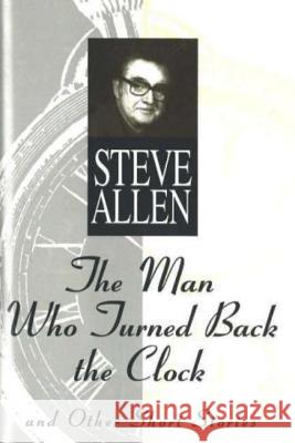 Man Who Turned Back the Clock Allen, Steve 9781573920025 Prometheus Books