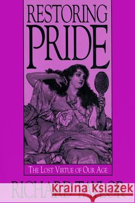 Restoring Pride Richard Taylor 9781573920247 Prometheus Books