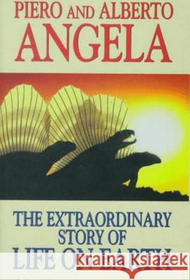 Extraordinary Story of Life on Earth Angela, Piero 9781573920438 Prometheus Books