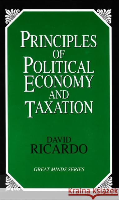 Principles of Political Economy and Taxation David Ricardo 9781573921091 Prometheus Books