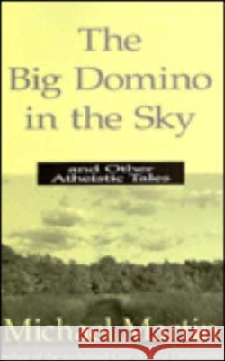 Big Domino in the Sky: And Other Atheist Martin, Michael 9781573921114 Prometheus Books