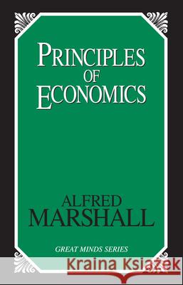 Principles of Economics Alfred Marshall 9781573921404 Prometheus Books