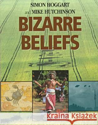 Bizarre Beliefs Simon Hoggart Mike Hutchinson 9781573921565 Prometheus Books