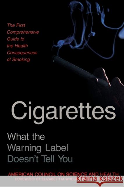 Cigarettes: What the Warning Label Doesn American Council on Science and Health 9781573921589 Prometheus Books