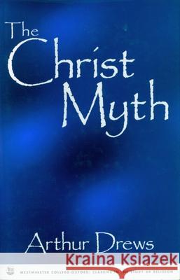 Christ Myth Drews, Andrew 9781573921909 Prometheus Books