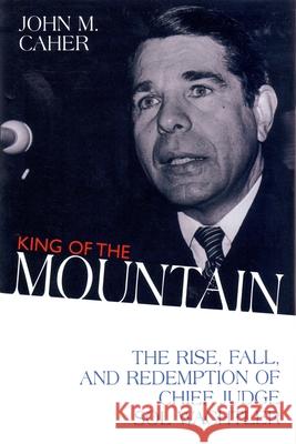 King of the Mountain: The Rise Fall and Caher, John M. 9781573921978 Prometheus Books