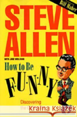How to Be Funny Steve Allen Jane Wollman Bill Maher 9781573922067 Prometheus Books