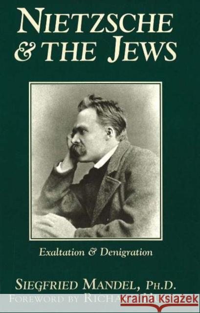 Nietzsche the Jews: Exaltation Denigra Mandel, Siegfried 9781573922234