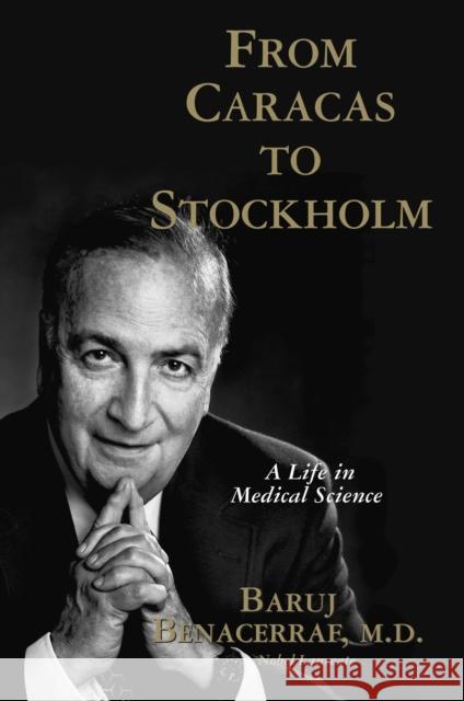 From Caracas to Stockholm: A Life in Medical Science Benacerraf, Baruj 9781573922272