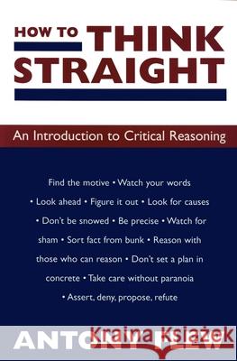 How to Think Straight: An Introduction to Critical Reasoning Flew, Antony 9781573922395