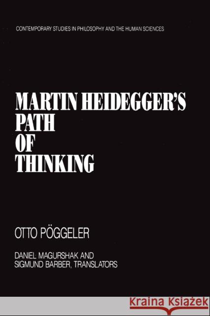 Martin Heidegger's Path of Thinking Otto Poggeler Graeme Nicholson 9781573923446 Humanity Books