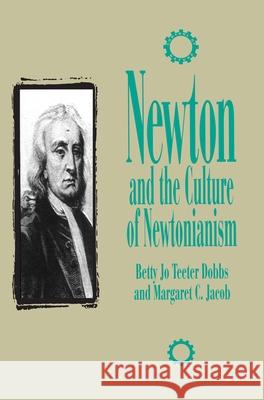 Newton and the Culture of Newtonianism Dobbs, Betty Jo Teeter 9781573925457 Humanity Books
