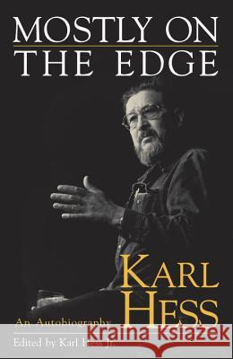 Mostly on the Edge: Karl Hess, an Autobiography Karl Hess 9781573926874 Prometheus Books