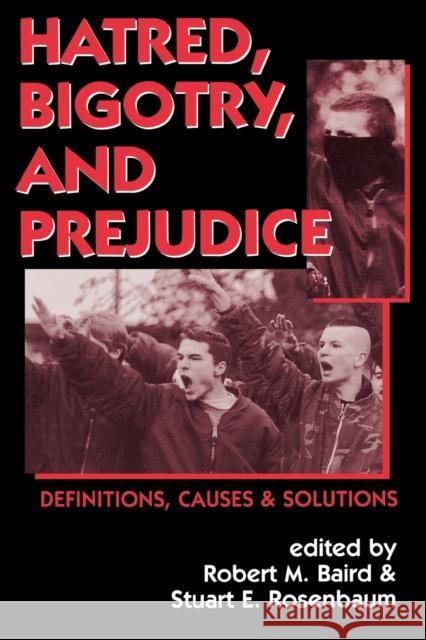 Hatred Bigotry and Prejudice: Definition Baird, Robert M. 9781573927482 Prometheus Books