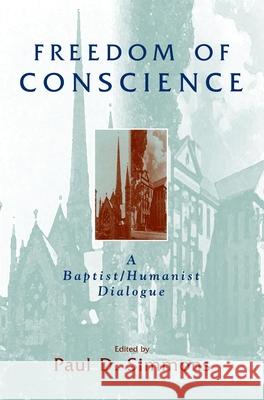 Freedom of Conscience: A Baptisthumanist Simmons, Paul D. 9781573927666 Prometheus Books