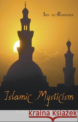 Islamic Mysticism: A Secular Perspective Ibn Al-Rawandi Ibn 9781573927673 Prometheus Books