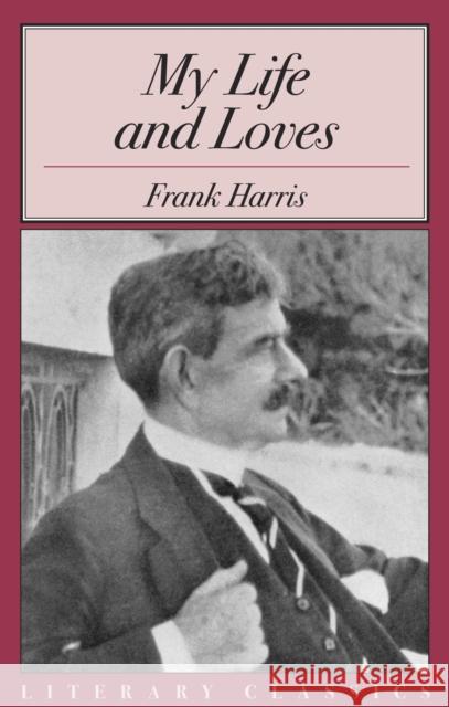 My Life and Loves Frank Harris 9781573927741