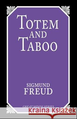 Totem and Taboo: Resemblances Between the Psychic Lives of Savages and Neurotics Sigmund Freud 9781573927895 Prometheus Books