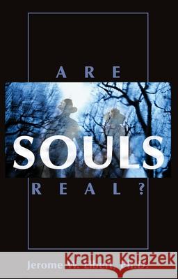 Are Souls Real Elbert, Jerome W. 9781573927918 Prometheus Books