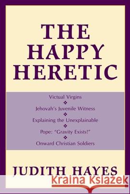 The Happy Heretic Judith Hayes 9781573928021 Prometheus Books
