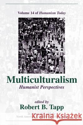 Multiculturalism: Humanist Perspectives Tapp, Robert B. 9781573928052 Prometheus Books