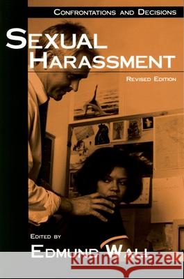 Sexual Harassment: Confrontations and Decisions Edmund Wall 9781573928304 Prometheus Books