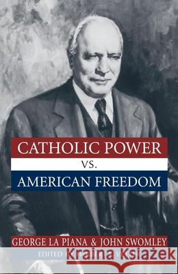 Catholic Power Vs. American Freedom George L John M. Swomley Herbert F. Vetter 9781573928489 Prometheus Books