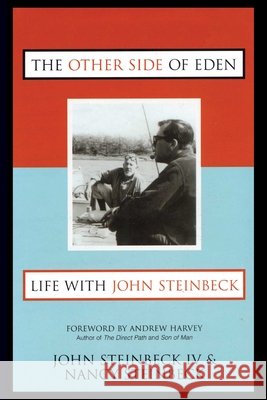 The Other Side of Eden: Life with John Steinbeck John, IV Steinbeck Nancy Steinbeck Andrew Harvey 9781573928588 Prometheus Books