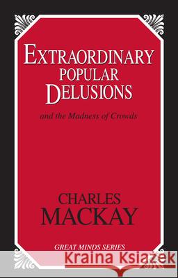 Extraordinary Popular Delusions: And the Madness of Crowds Charles Mackay 9781573928915 0