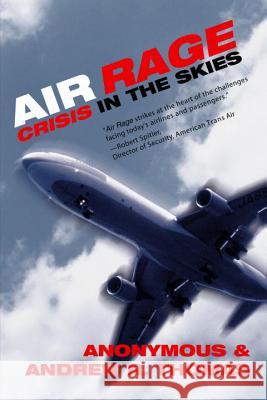 Air Rage: Crisis in the Skies Andrew R. Thomas 9781573929172 Prometheus Books