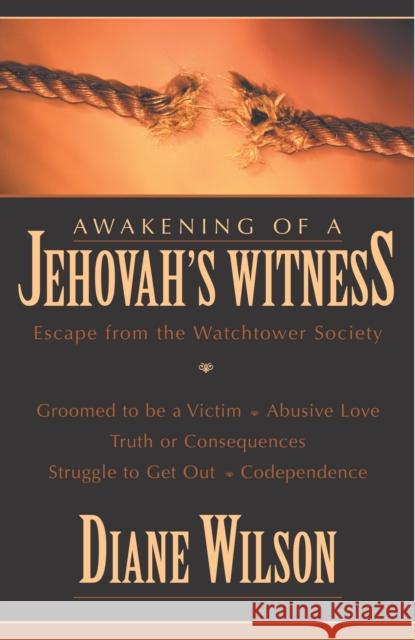 Awakening of a Jehovah's Witness: Escape from the Watchtower Society Diane Wilson Jerry Bergman 9781573929424 Prometheus Books