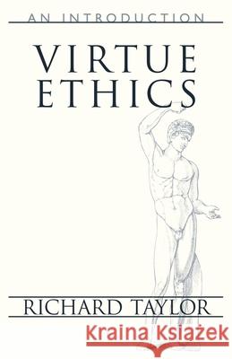 Virtue Ethics: An Introduction Taylor, Richard 9781573929431 Prometheus Books