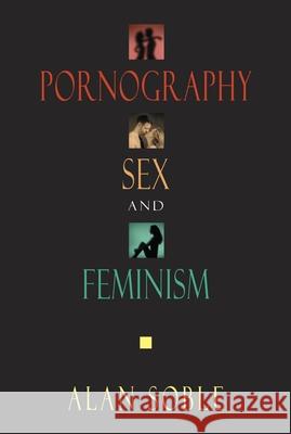 Pornography Sex and Feminism Soble, Alan 9781573929448 Prometheus Books