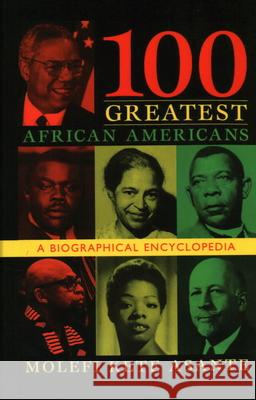 100 Greatest African Americans: A Biographical Encyclopedia Asante, Molefi Kete 9781573929639 Prometheus Books