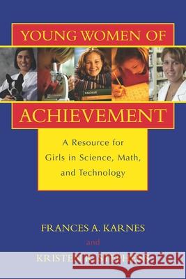 Young Women of Achievement: A Resource for Girls in Science, Math, and Technology Frances A., PH.D. Karnes Kristen R. Stephens 9781573929653