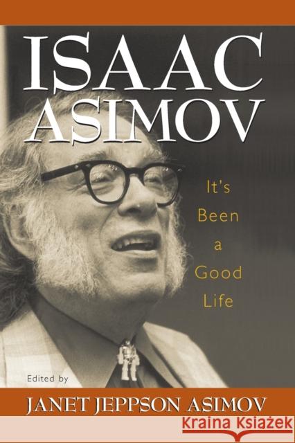 It's Been a Good Life Isaac Asimov Janet Asimov 9781573929684 Prometheus Books