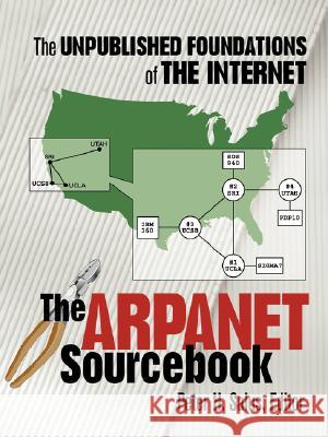 The ARPAnet Sourcebook: The Unpublished Foundations of the Internet Salus, Peter H. 9781573980005 Peer-To-Peer Communications