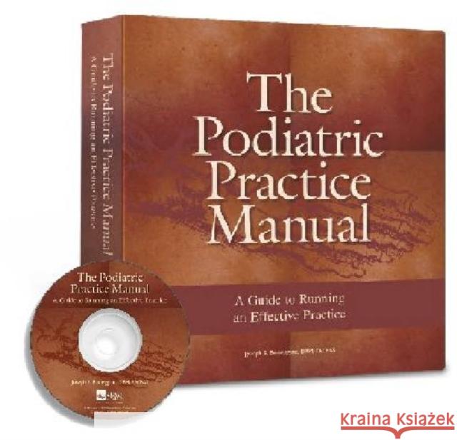 The Podiatric Practice Manual : A Guide to Running an Effective Practice Joseph S. Borreggine   9781574001297 Data Trace Publishing Company