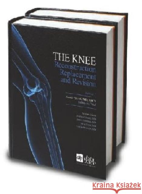 The Knee: Reconstruction, Replacement, and Revision Javad Parvizi James Cashman Nitin Goyal 9781574001396 Data Trace Publishing Company