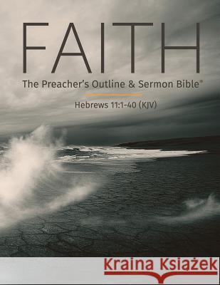 Faith: The Preacher's Outline & Sermon Bible: King James Version Leadership Ministries Worldwide 9781574071405 Leadership Ministries Worldwide