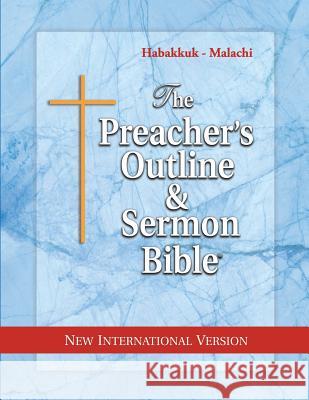 The Preacher's Outline & Sermon Bible: Habakkuk - Malachi: New International Version Leadership Ministries Worldwide 9781574072426 Leadership Ministries Worldwide
