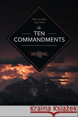 What the Bible Says About the Ten Commandments Worldwide, Leadership Ministries 9781574073331