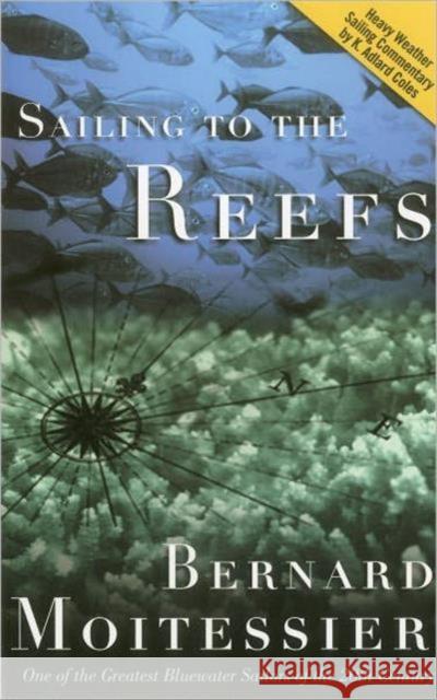 Sailing to the Reefs Bernard Moitessier Charles J. Doane Rene Hague 9781574091205 Sheridan House